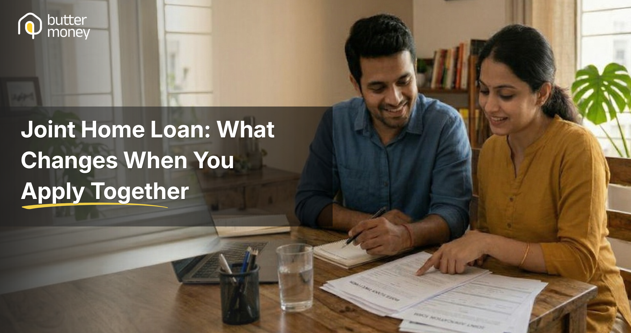 Buying a Home Together? What You Need to Know Before Signing a Joint Home Loan in India